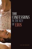 True Confessions in the Key of Eros (eBook, ePUB)