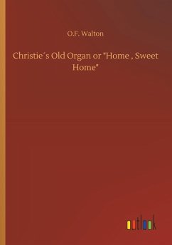 Christie´s Old Organ or "Home , Sweet Home"