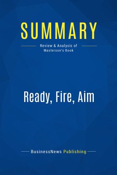 Summary: Ready, Fire, Aim (eBook, ePUB) - Businessnews Publishing