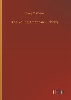 The Young American´s Library - Watson, Henry C.