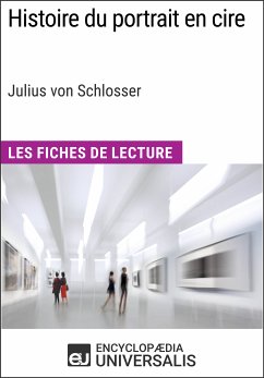Histoire du portrait en cire de Julius von Schlosser (eBook, ePUB) - Encyclopaedia Universalis
