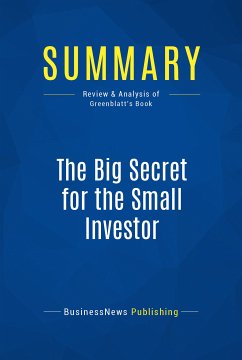 Summary: The Big Secret for the Small Investor (eBook, ePUB) - BusinessNews Publishing