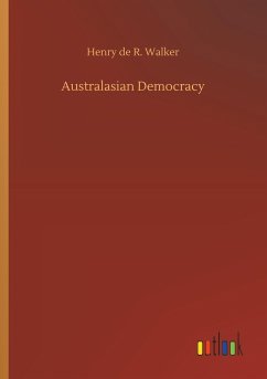 Australasian Democracy - Walker, Henry de R.