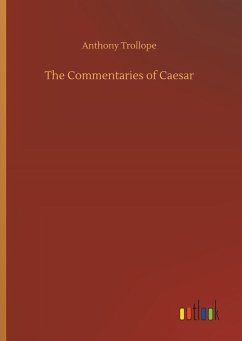 The Commentaries of Caesar - Trollope, Anthony