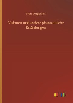 Visionen und andere phantastische Erzählungen - Turgenjew, Iwan S.