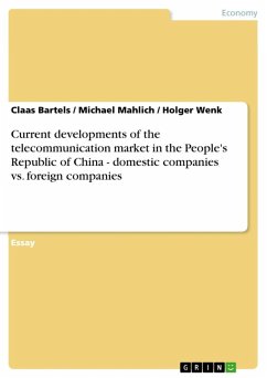 Current developments of the telecommunication market in the People's Republic of China - domestic companies vs. foreign companies (eBook, ePUB) - Bartels, Claas; Mahlich, Michael; Wenk, Holger
