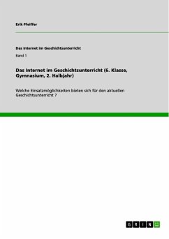 Das Internet im Geschichtsunterricht (6.Klasse, Gymnasium, 2. Halbjahr) (eBook, ePUB) - Pfeiffer, Erik