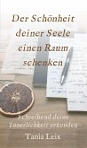 Der Schönheit deiner Seele einen Raum schenken (eBook, ePUB)