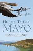Historic Tales of Mayo (eBook, ePUB) Historic Tales of Mayo (eBook, ePUB)