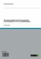 Die Gegenwärtigkeit der NS-Vergangenheit - Erinnerungskultur in Form von Gedenkstätten (eBook, ePUB)