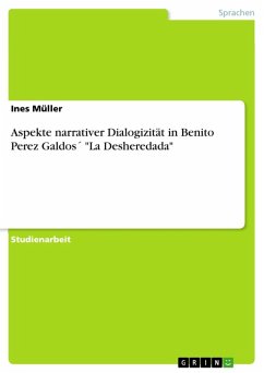 Aspekte narrativer Dialogizität in Benito Perez Galdos´ &quote;La Desheredada&quote; (eBook, ePUB)