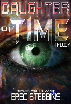 Daughter of Time Trilogy: Reader, Writer, Maker (eBook, ePUB) - Stebbins, Erec