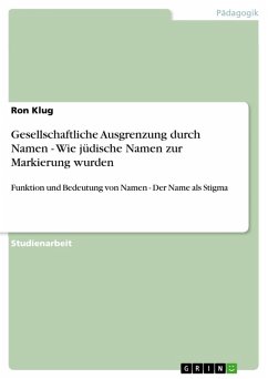 Gesellschaftliche Ausgrenzung durch Namen - Wie jüdische Namen zur Markierung wurden (eBook, ePUB) - Klug, Ron