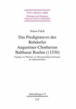 Das Predigtoeuvre des Rebdorfer Augustiner-Chorherren Balthasar Boehm (+ 1530) - Falch, Simon