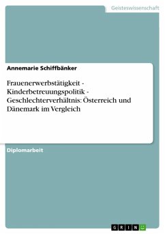 Frauenerwerbstätigkeit - Kinderbetreuungspolitik - Geschlechterverhältnis: Österreich und Dänemark im Vergleich (eBook, ePUB) - Schiffbänker, Annemarie