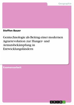 Gentechnologie als Beitrag einer modernen Agrarrevolution zur Hunger- und Armutsbekämpfung in Entwicklungsländern (eBook, ePUB)