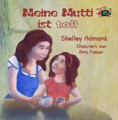 Meine Mutti ist toll (eBook, ePUB) - Admont, Shelley; KidKiddos Books