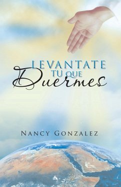 Levantate Tu que Duermes (eBook, ePUB) - Gonzalez, Nancy