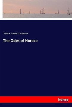 The Odes of Horace - Horace;Gladstone, William E.