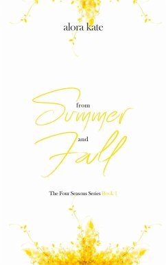 From Summer and Fall (The Four Seasons Series, #1) (eBook, ePUB) - Kate, Alora