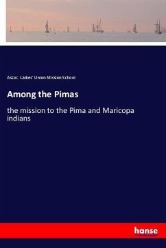 Among the Pimas - Ladies' Union Mission School, Assoc.