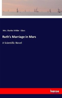 Ruth's Marriage in Mars - Glass, Mrs. Charles Wilder