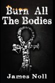 Burn All The Bodies (The Weird Tales Trilogy, #3) (eBook, ePUB)