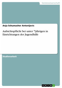 Aufsichtspflicht bei unter 7jährigen in Einrichtungen der Jugendhilfe (eBook, ePUB) Aufsichtspflicht bei unter 7jährigen in Einrichtungen der Jugendhilfe (eBook, ePUB)