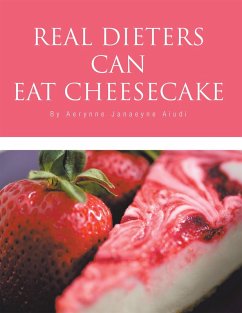 Real Dieters Can Eat Cheesecake (eBook, ePUB) - Aiudi, Aerynne Janaeyne
