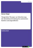 Tiergestütze Therapie zur Erleichterung der Identitätsentwicklung bei autistischen Kindern und Jugendlichen (eBook, ePUB) Tiergestütze Therapie zur Erleichterung der Identitätsentwicklung bei autistischen Kindern und Jugendlichen (eBook, ePUB)