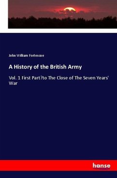 A History of the British Army - Fortescue, John William