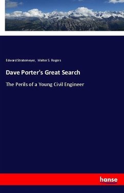 Dave Porter's Great Search - Stratemeyer, Edward;Rogers, Walter S.