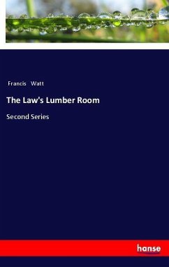 The Law's Lumber Room - Watt, Francis
