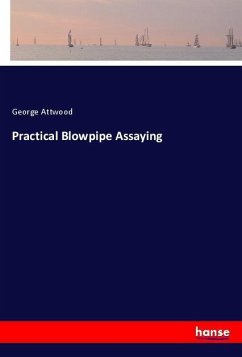 Practical Blowpipe Assaying - Attwood, George