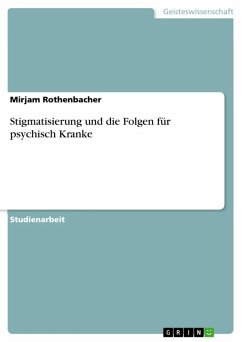 Stigmatisierung und die Folgen für psychisch Kranke (eBook, ePUB) - Rothenbacher, Mirjam