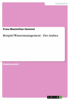 Beispiel Wassermanagement - Der Aralsee (eBook, ePUB) - Hummel, Franz Maximilian