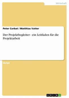 Der Projektbegleiter - ein Leitfaden für die Projektarbeit (eBook, ePUB) - Corbat, Peter; Vatter, Matthias