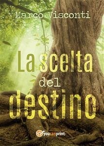 La scelta del destino (eBook, ePUB) - Visconti, Marco