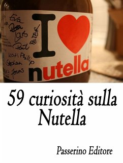 59 curiosità sulla Nutella (eBook, ePUB) - Editore, Passerino