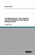 Der Hoftag als Fest? - Zum Verhältnis von Fest und Politik auf dem Mainzer Hoftag von 1184 (eBook, ePUB)