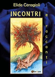 Incontri e racconti (eBook, ePUB) - Ceragioli, Elide