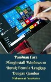 Panduan Cara Menginstall Windows 10 Untuk Pemula Lengkap Dengan Gambar (eBook, ePUB)