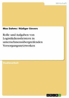 Rolle und Aufgaben von Logistikdienstleistern in unternehmensübergreifenden Versorgungsnetzwerken (eBook, ePUB) - Dahms, Max; Sievers, Rüdiger