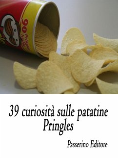 39 curiosità sulle patatine Pringles (eBook, ePUB) - Editore, Passerino