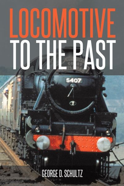 Locomotive to the Past (eBook, ePUB) Locomotive to the Past (eBook, ePUB)