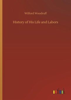 History of His Life and Labors - Woodruff, Wilford