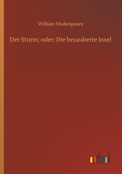 Der Sturm; oder: Die bezauberte Insel - Shakespeare, William