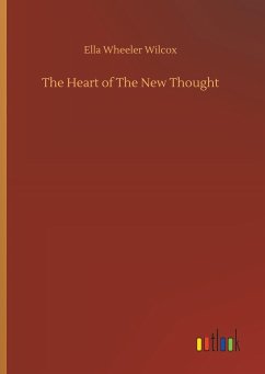 The Heart of The New Thought - Wilcox, Ella Wheeler