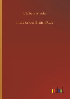 India under British Rule - Wheeler, J. Talboys