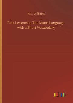 First Lessons in The Maori Language with a Short Vocabulary